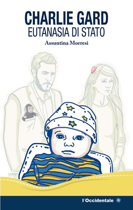 Charlie Gard eutanasia di Stato - Assuntina Morresi - copertina