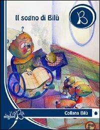Il sogno di Bilù. Ediz. multilingue - Raffaella Polverini - copertina