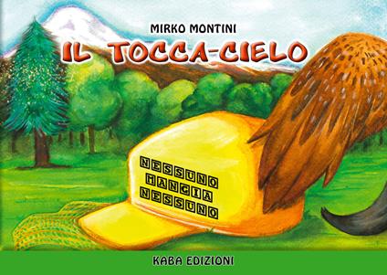 Il tocca-cielo. Nessuno mangia nessuno - Mirko Montini - copertina