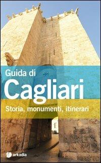 Guida di Cagliari. Storia, monumenti, itinerari - Riccardo Mostallino Murgia - copertina