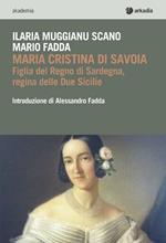 Maria Cristina di Savoia. Figlia del regno di Sardegna, regina delle due Sicilie