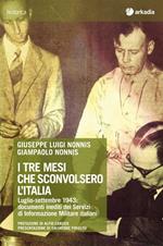 I tre mesi che sconvolsero l'Italia. Luglio-settembre 1943: documenti inediti dei Servizi di Informazione Militare italiani. Con CD-ROM