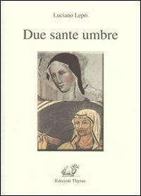 Due sante umbre. Scolastica e Rita - Luciano Lepri - copertina