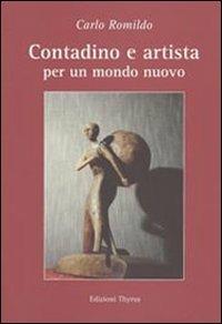 Contadino e artista. Per un mondo nuovo - Carlo Romildo - copertina