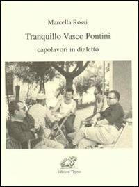 Tranquillo Vasco Pontini. Capolavori in dialetto - Marcella Rossi - copertina