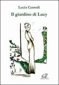 Il giardino Lucy - Lucia Custodi - copertina