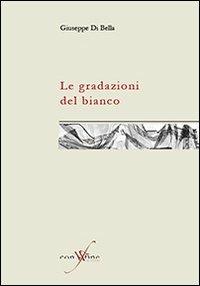 Le gradazioni del bianco - Giuseppe Di Bella - copertina