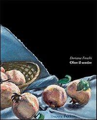 Oltre il sentire. Ediz. illustrata - Doriana Freschi - copertina