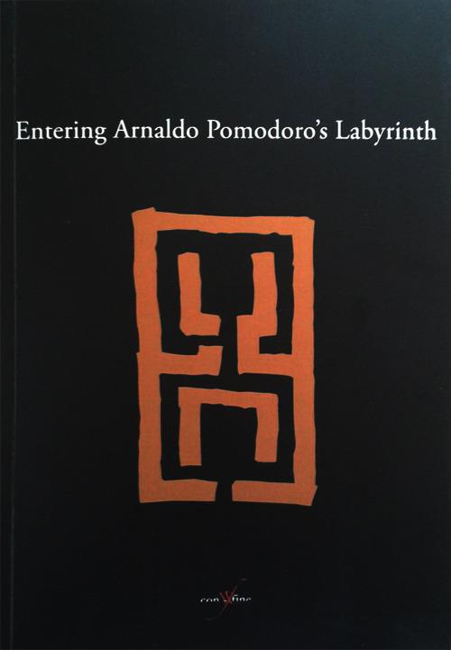 Entering Arnaldo Pomodoro's labyrinth. Ediz. illustrata - Donzelli Aurora,Gino Fienga,Giani Federico - copertina