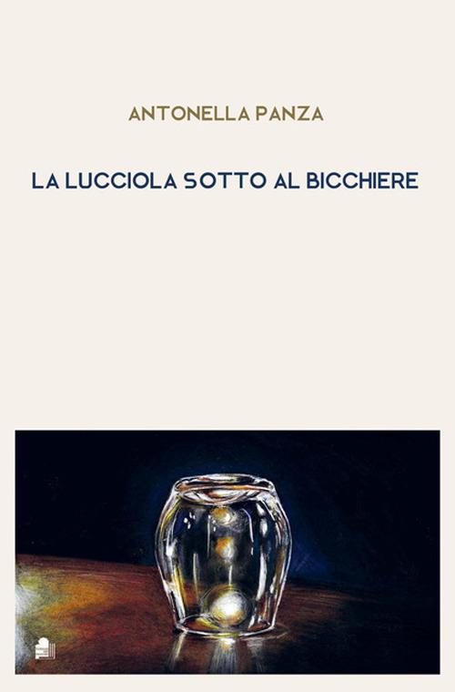 La lucciola sotto al bicchiere - Antonella Panza - copertina