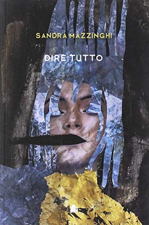 Dire tutto - Sandra Mazzinghi - copertina