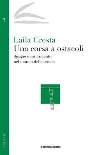 Una corsa ad ostacoli. Disagio e inserimento nel mondo della scuola - Laila Cresta - copertina