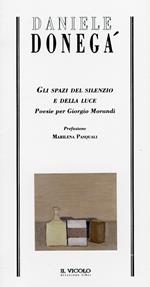 Gli spazi del silenzio e della luce. Poesie per Giorgio Morandi