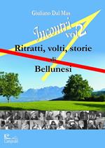 Incontri 2. Ritratti volti storie di bellunesi