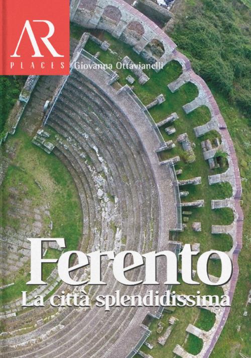 Ferento. La città splendidissima - Giovanna Ottavianelli - copertina