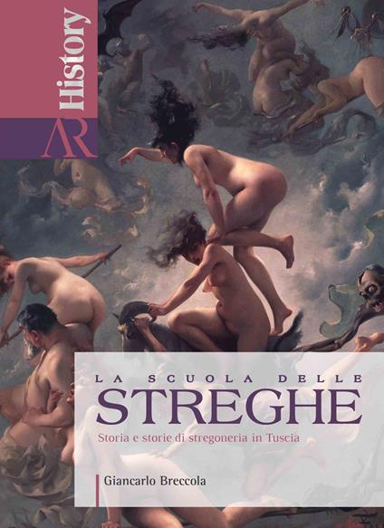 La scuola delle streghe. Storia e storie di stregoneria in Tuscia - Giancarlo Breccola - copertina