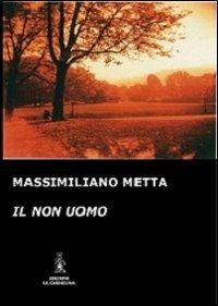 Il non uomo - Massimiliano Metta - copertina