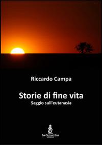 Storie di fine vita. Saggio sull'eutanasia - Riccardo Campa - copertina