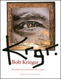 Krgr. Bob Krieger. Ricordi tra fotografia e arte. Ediz. illustrata - copertina