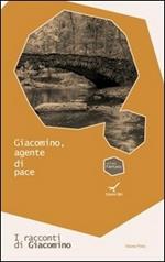 Giacomino, agente di pace. I racconti di Giacomino. Vol. 1