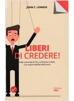 Liberi di credere! Sulla sovranità di Dio, la libertà, la fede e la responsabilità dell'uomo