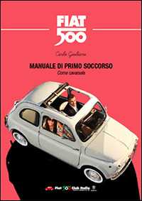 Image of Manuale di primo soccorso. Come cavarsela. Fiat 500