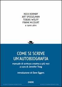 Come si scrive un'autobiografia. Manuale di scrittura creativa a più voci - Jennifer Traig - copertina