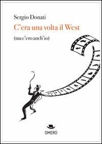 C'era una volta il west (ma c'ero anch'io) - Sergio Donati - ebook