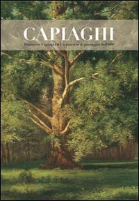 Francesco Capiaghi un maestro di paesaggio dell'800 - M. Angela Previtera - copertina