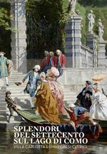 Splendori del Settecento sul lago di Como. Villa Carlotta e i marchesi Clerici. Catalogo della mostra (Tremezzina, 22 giugno-3 novembre 2019)