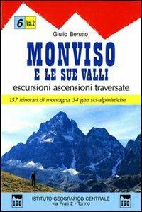 Guida n. 6/2 Monviso e le sue valli. Vol. 2: Valli Po e Pellice, valle del Guil. - Giulio Berutto - copertina