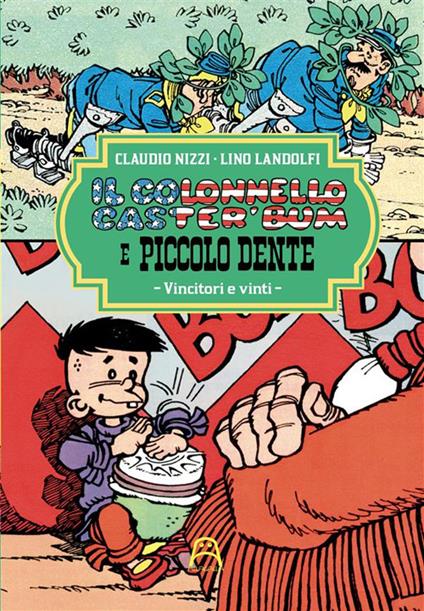 Il colonnello Caster'Bum e Piccolo Dente. Vol. 3: Vincitori e vinti - Claudio Nizzi - copertina
