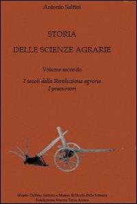 Storia delle scienze agrarie. Vol. 2: I secoli della rivoluzione agraria. I percursori. - Antonio Saltini - copertina