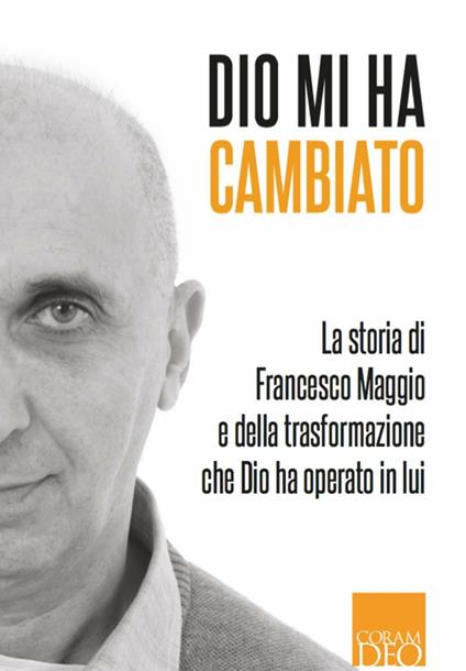 Dio mi ha risposto. La storia di Francesco Maggio e della trasformazione che Dio ha operato in lui - Francesco Maggio - copertina