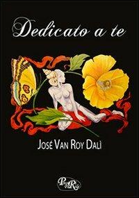 Dedicato a te - José Van Roy Dalí - copertina