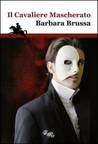 Il cavaliere mascherato - Barbara Brussa - copertina