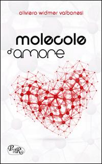 Molecole d'amore - Oliviero Widmer Valbonesi - copertina