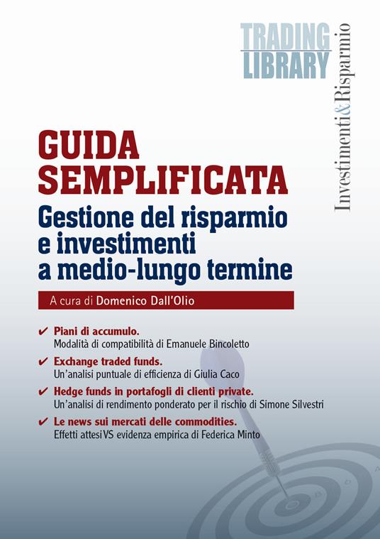 Guida semplificata. Gestione del risparmio e investimenti a medio-lungo termine - Emanuele Bincoletto,Federica Minto,Simone Silvestri - copertina
