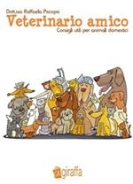 Veterinario amico. Consigli utili per animali domestici