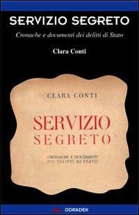 Servizio segreto. Cronache e documenti dei delitti di Stato - Clara Conti - copertina