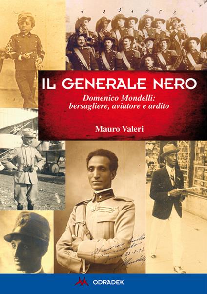 Generale nero. Domenico Mondelli: bersagliere, aviatore e ardito - Mauro Valeri - copertina