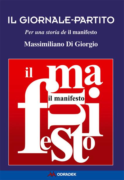 Il giornale-partito. Per una storia de «il manifesto» - Massimiliano Di Giorgio - copertina