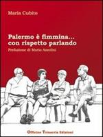 Palermo è fimmina... con rispetto parlando