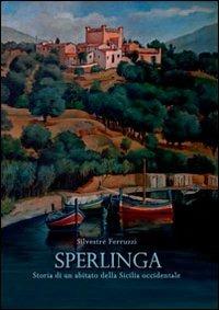 Sperlinga. Storia di un abitato della Sicilia occidentale - Silvestre Ferruzzi - copertina