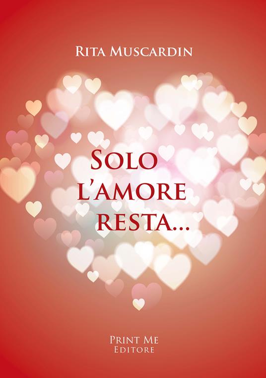 Solo l'amore resta... - Rita Muscardin - copertina