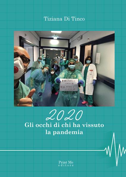 2020. Gli occhi di chi ha vissuto la pandemia - Tiziana Di Tinco - copertina