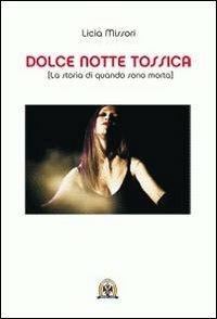 Dolce notte tossica. La storia di quando sono morta - Licia Missori - copertina