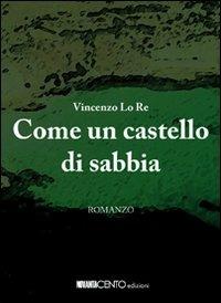 Come un castello di sabbia - Vincenzo Lo Re - copertina