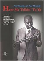 Hear me talkin' to ya. La storia del jazz raccontata dagli uomini che l'hanno fatta