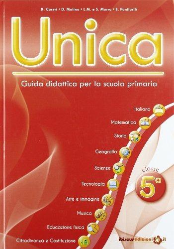 Unica. Guida didattica per la scuola primaria. Con CD-ROM. Vol. 5 - copertina